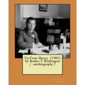 Up From Slavery (1901) by: Booker T. Washington / autobiography /
