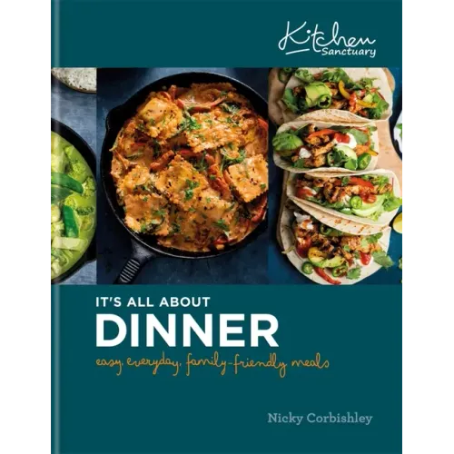 It's All about Dinner: Easy, Everyday, Family-Friendly Meal