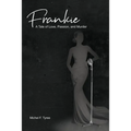 Frankie: A Tale of Love, Passion, and Murder