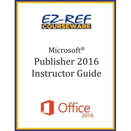 Microsoft Publisher 2016: Overview: Instructor Guide (Black & White)