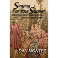 Singing For Your Supper: What They Don'T Teach You In School About An Opera Career
