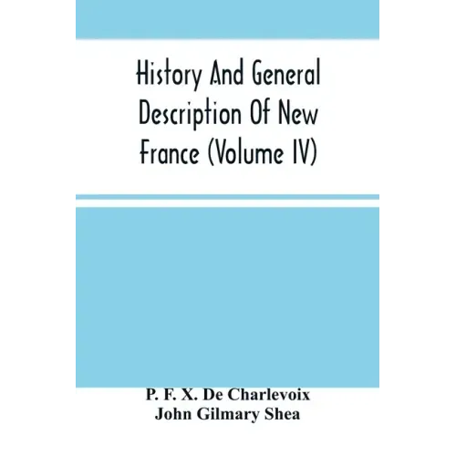 History And General Description Of New France (Volume Iv)