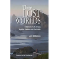 Three Lost Worlds: A Memoir of Life Among Mystics, Healers, and Life-Artists