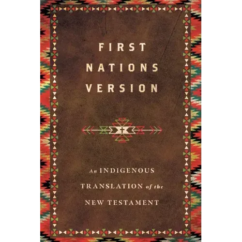 First Nations Version: An Indigenous Bible Translation of the New Testament