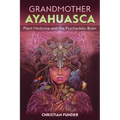 Grandmother Ayahuasca: Plant Medicine and the Psychedelic Brain
