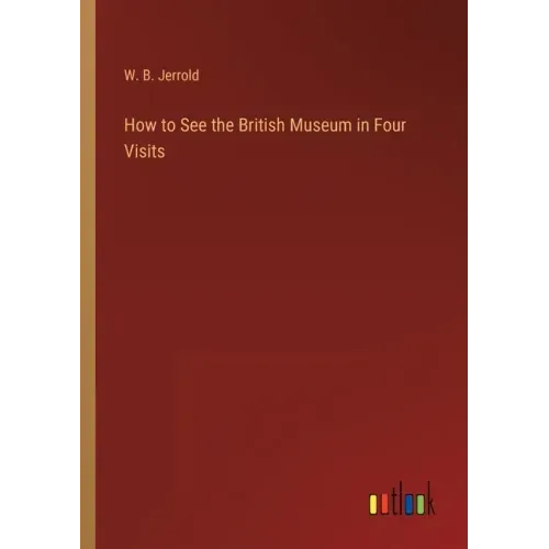 How to See the British Museum in Four Visits