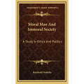 Moral Man And Immoral Society: A Study In Ethics And Politics
