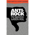 Anti-Rock: The Opposition to Rock 'n' Roll