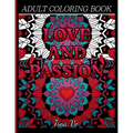 Love and Passion Adult Coloring Book: Romantic, Love and Valentines Day Coloring Book for Adults Inspirational Coloring