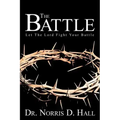 The Battle: Let the Lord Fight Your Battle