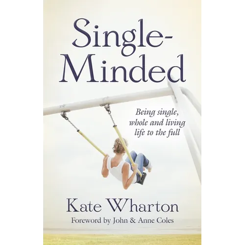 Single-Minded: Being Single, Whole and Living Life to the Full
