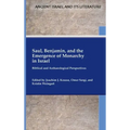 Saul, Benjamin, and the Emergence of Monarchy in Israel: Biblical and Archaeological Perspectives