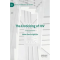 The Eroticizing of HIV: Viral Fantasies