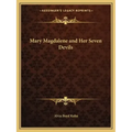 Mary Magdalene and Her Seven Devils
