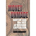Money Unmade: Barter and the Fate of Russian Capitalism