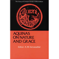 Aquinas on Nature and Grace: Selections from the Summa Theologica