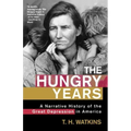 The Hungry Years: A Narrative History of the Great Depression in America