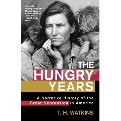 The Hungry Years: A Narrative History of the Great Depression in America