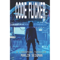 Code Flicker: A Cyberpunk Thriller