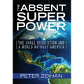 The Absent Superpower: The Shale Revolution and a World Without America