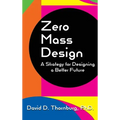 Zero Mass Design - A Strategy for Designing a Better Future