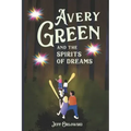 Avery Green And The Spirits Of Dreams: A Brave Girl Takes On An Evil Queen