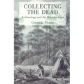 Collecting the Dead: Archaeology and the Reburial Issue