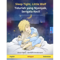 Sleep Tight, Little Wolf - Tidurlah yang Nyenyak, Serigala Kecil (English - Indonesian): Bilingual children's book