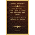 Scientific Properties And Occult Aspects Of Twenty-Two Gems, Stones, And Metals: A Comparative Study Based On The Edgar Cayce Readings