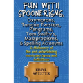 Fun with: Spoonerisms, Oxymorons, Tongue Twisters, Pangrams, Tom Swifty?s, Malap