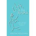 Lift the Mask: a short collection of micropoetry and lyrical prose