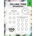 Telling Time Workbook: Practice Reading and Draw the Hand on the Clocks One Hour Half Hour 15 5 1 Minutes