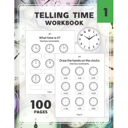 Telling Time Workbook: Practice Reading and Draw the Hand on the Clocks One Hour Half Hour 15 5 1 Minutes