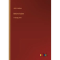 Before Adam: in large print