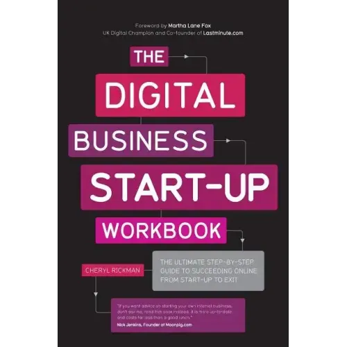 The Digital Business Start-Up Workbook: The Ultimate Step-By-Step Guide to Succeeding Online from Start-Up to Exit