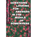 365 Thought Provoking Questions - Questions Looking For Answers In The Middle Of Somewhere: Icebreaker Relationship Couple Conversation Starter with F