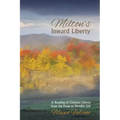 Milton's Inward Liberty: A Reading of Christian Liberty from the Prose to Paradise Lost