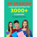 AP Spanish language exam Practice 3000+ Flashcards (A-Z version 3001-3770): Advanced placement Spanish language test questions with answers
