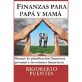 Finanzas para papá y mamá: Manual de Planificación Financiera Personal e Inversiones Financieras