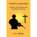 Catholic Leadership: Lessons from Jesus and a Faithful Centurion
