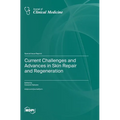 Current Challenges and Advances in Skin Repair and Regeneration