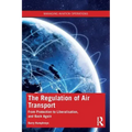 The Regulation of Air Transport: From Protection to Liberalisation, and Back Again