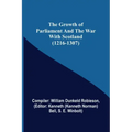 The Growth of Parliament and the War with Scotland (1216-1307)