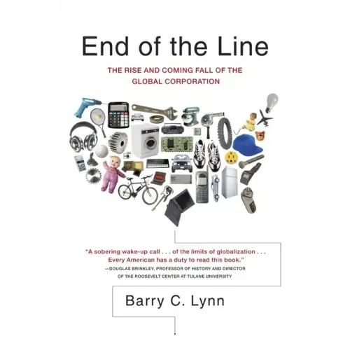 End of the Line: The Rise and Coming Fall of the Global Corporation