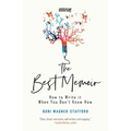 The Best Memoir: How to Write It When You Don't Know How