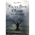 You've Been Chosen: Now Act Like It