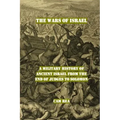 The Wars of Israel: A Military History of Ancient Israel from the End of Judges to Solomon