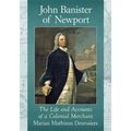 John Banister of Newport: The Life and Accounts of a Colonial Merchant