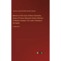 Memoirs of the Court of Marie Antoinette, Queen of France; Being the Historic Memoirs of Madam Campan, First Lady in Waiting to the Queen: in large pr