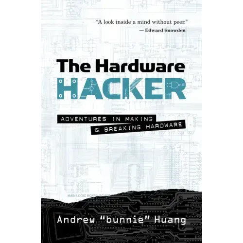 The Hardware Hacker: Adventures in Making and Breaking Hardware